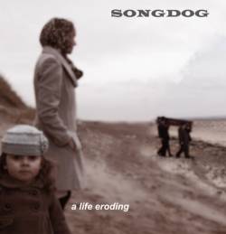 Songdog : A Life Eroding